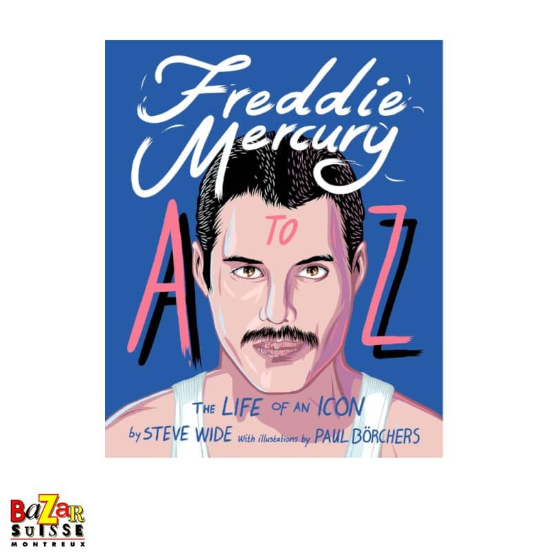 Livre Freddie Mercury A to Z - The Life of an Icon - Steve Wide